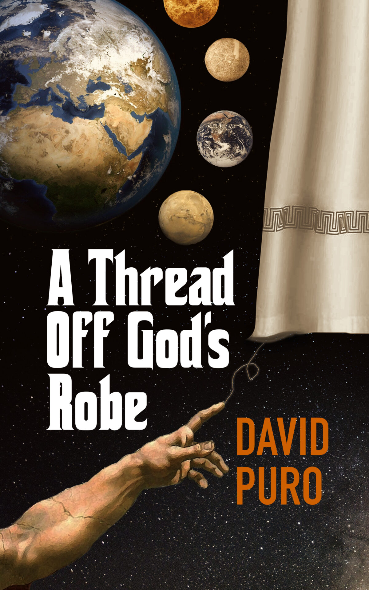 Book cover for A Thread off God's Robe depicting the hand from The Creation of Adam pointing to a thread trailing from a robe, with planets in the background